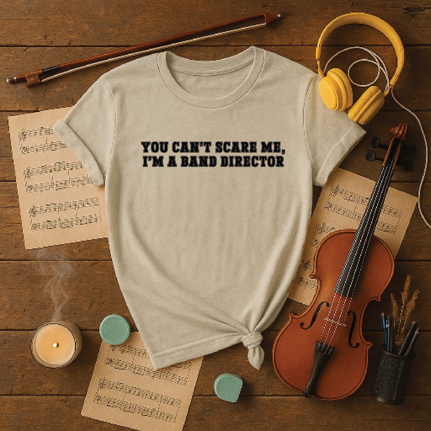 You cant scare me i m a band director