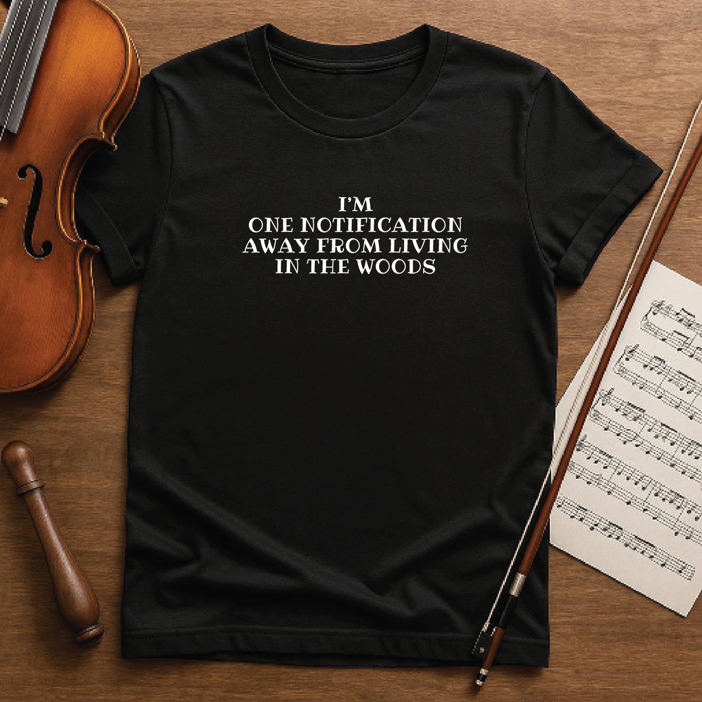 I'm one notification away from living in the woods